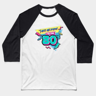 Take me back to The 80s Baseball T-Shirt